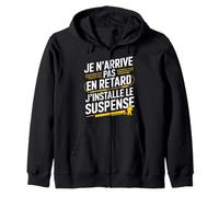 Je N'arrive Pas en Retard J'installe Le Suspense Drôle Sweat à Capuche