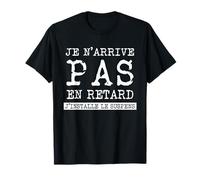Je n'arrives Pas en Retard j'installe Le suspens humoriste T-Shirt