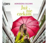 Je n'attends plus - Agnieszka Olejnik (Hörbuch auf Polnisch)