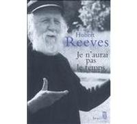 Je n'aurai pas le temps Hubert Reeves (Auteur)