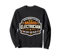Je n'aurais jamais rêvé de Devenir Un électricien Aussi Dur à Cuire, mais me voilà Sweatshirt