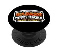 Je n'aurais jamais rêvé de Devenir Un Professeur de Physique Dur à Cuire, mais Ici PopSockets PopGrip Adhésif