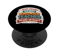 Je n'aurais jamais rêvé de Devenir Un Professeur Dur à Cuire, mais me Voici PopSockets PopGrip Adhésif