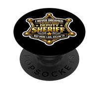 Je n'aurais jamais rêvé de Devenir Un shérif Adjoint Dur à Cuire, mais Ici PopSockets PopGrip Adhésif