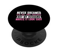 Je n'aurais jamais rêvé d'être Aussi gâtée, mais Mon Mari me facilite la tâche PopSockets PopGrip Adhésif