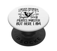 Je n'aurais jamais rêvé Que Je deviendrais Un maître de Pilates Super Sexy PopSockets PopGrip Adhésif
