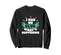 Je n'avais Aucune idée de ce Qui se passait, des Gens drôles et stupéfaits Sweatshirt