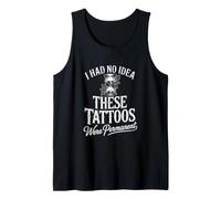 Je n'avais Aucune idée Que Ces Tatouages étaient permanents Débardeur