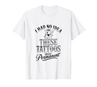 Je n'avais Aucune idée Que Ces Tatouages étaient permanents T-Shirt Graphique avec Valeur
