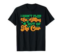 Je n'avais Pas prévu de Sortir de la Voiture T-Shirt
