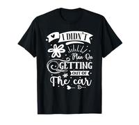 Je n'avais Pas prévu de Sortir de la Voiture T-Shirt
