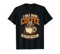 Je ne Bois du café Que Les Jours Qui se terminent par Y T-Shirt Graphique avec Valeur