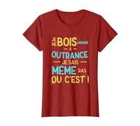Je ne Bois jamais à Outrance Je ne Sais même Pas ou C'est T-Shirt, Femme, Canneberge, L
