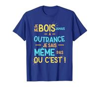 Je ne Bois jamais à Outrance Je ne Sais même Pas ou C'est T-Shirt, Homme, Bleu Royal, L