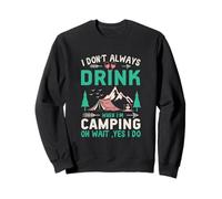 Je ne Bois Pas Toujours Quand Je Fais du Camping Sweatshirt