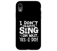 Je NE Chante Pas Toujours Oh Attendez, SI Je Le Fais ! Coque pour iPhone XR