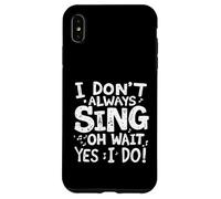 Je NE Chante Pas Toujours Oh Attendez, SI Je Le Fais ! Coque pour iPhone XS Max
