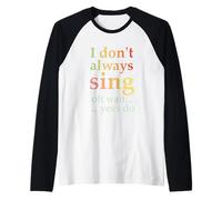 Je ne chante pas toujours Oh attends, oui, je fais du drôle de chant vintage Manche Raglan