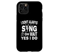 Je ne Chante Pas Toujours Oh attends Oui Je Le Fais Coque pour iPhone 11 Pro