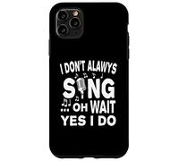 Je ne Chante Pas Toujours Oh attends Oui Je Le Fais Coque pour iPhone 11 Pro Max
