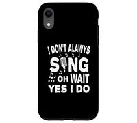 Je ne Chante Pas Toujours Oh attends Oui Je Le Fais Coque pour iPhone XR