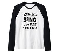 Je ne Chante Pas Toujours Oh attends, Oui, Je Le Fais Manche Raglan