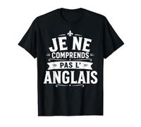 Je Ne Comprends Pas L'Anglais Humour Sarcasme T-Shirt Graphique avec Valeur