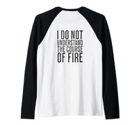 Je ne comprends Pas Le Cours du feu Citation drôle Manche Raglan