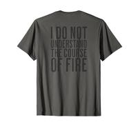 Je ne comprends Pas Le Cours du feu Citation drôle T-Shirt