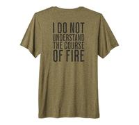 Je ne comprends Pas Le Cours du feu Citation drôle T-Shirt Haut de Gamme