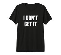 Je ne comprends Pas T-Shirt Haut de Gamme