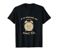 Je ne comprends rien avant 10h - Horloge Fatigue T-Shirt