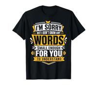 Je ne connais Pas de Mots Assez Petits pour Que Vous puissiez Le Comprendre T-Shirt