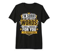 Je ne connais Pas de Mots Assez Petits pour Que Vous puissiez Le Comprendre T-Shirt Haut de Gamme