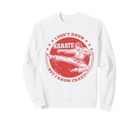 Je ne connais Pas Le karaté mais Je connais des Arts Martiaux complètement drôles Sweatshirt