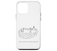 Je ne consens Pas à être observé Porc-épic timide hérisson Coque pour iPhone 12 Mini