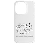 Je ne consens Pas à être observé Porc-épic timide hérisson Coque pour iPhone 14 Pro
