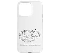 Je ne consens Pas à être observé Porc-épic timide hérisson Coque pour iPhone 15 Pro Max