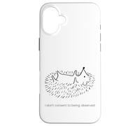 Je ne consens Pas à être observé Porc-épic timide hérisson Coque pour iPhone 16 Plus