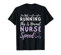 Je ne cours pas, c'est une vitesse normale de l'infirmière - Infirmière infirmière T-Shirt