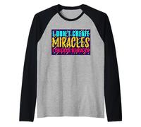 Je ne crée pas de miracles Je crée des résultats Manche Raglan