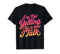 Je ne crie Pas, C'est comme ça Que Je Parle, personnalité drôle et Forte T-Shirt