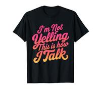 Je ne crie Pas, C'est comme ça Que Je Parle, personnalité drôle et Forte T-Shirt Graphique avec Valeur