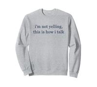 Je ne crie Pas, C'est comme ça Que Je Parle Sweatshirt