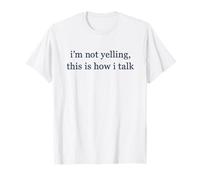 Je ne crie Pas, C'est comme ça Que Je Parle T-Shirt
