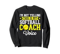Je ne crie Pas, C'est Mon entraîneur de Softball Voice Funny Sports Sweatshirt