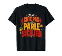 Je Ne Crie Pas Je Parle Sicilien Homme Humour Sicile T-Shirt