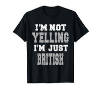 Je ne crie Pas, Je suis Juste Britannique T-Shirt