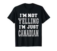 Je ne crie Pas, Je suis Juste Canadien T-Shirt