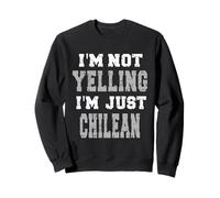 Je ne crie Pas, Je suis Juste chilien Sweatshirt